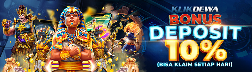 BONUS DEPOSIT 10% SETIAP HARI KLIKDEWA